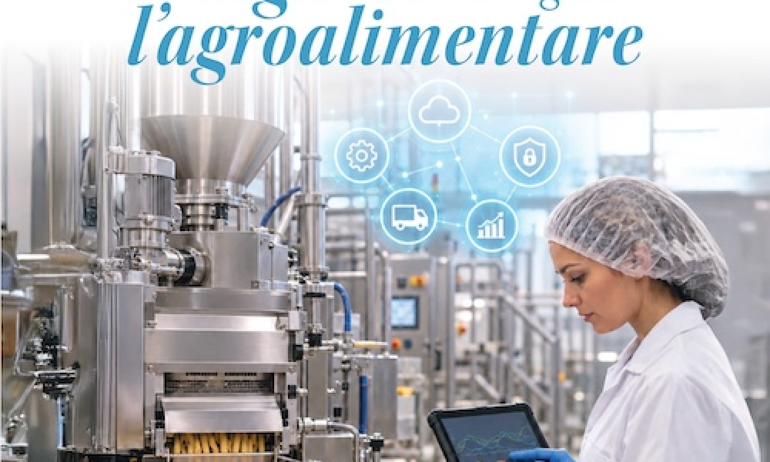 Ultimo numero: Produzione & Igiene Alimenti n. 5 - Ottobre 2026